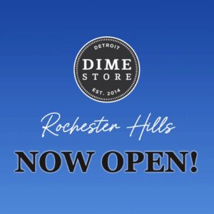 Dime Store Rochester Hills Now Open!